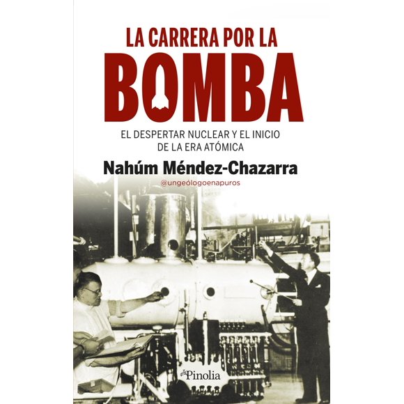 Libro La Carrera Por La Bomba Tapa Blanda, Autor Nahum Mendezchazarra, Editorial Pinolia