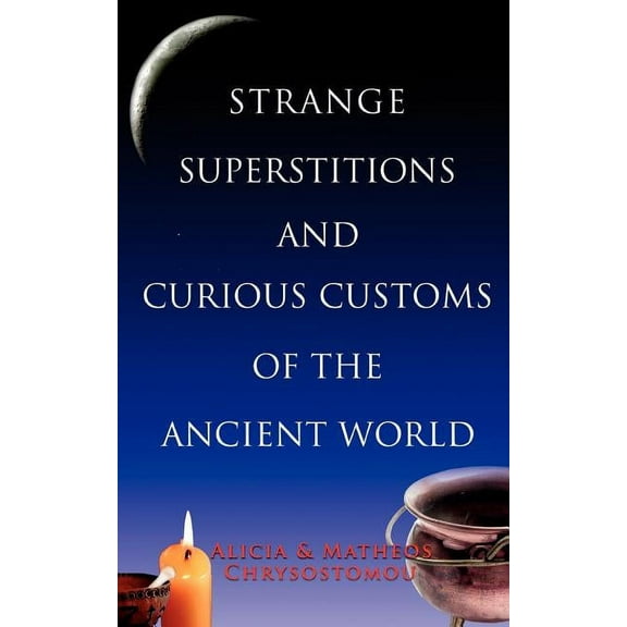 Strange Superstitions and Curious Customs of the Ancie, (Paperback)