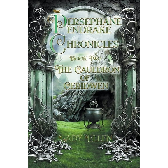 The Persephane Pendrake. Chronicles The Persephane Pendrake Chronicles-Two-The Cauldron of Ceridwen, Book 2, (Paperback)