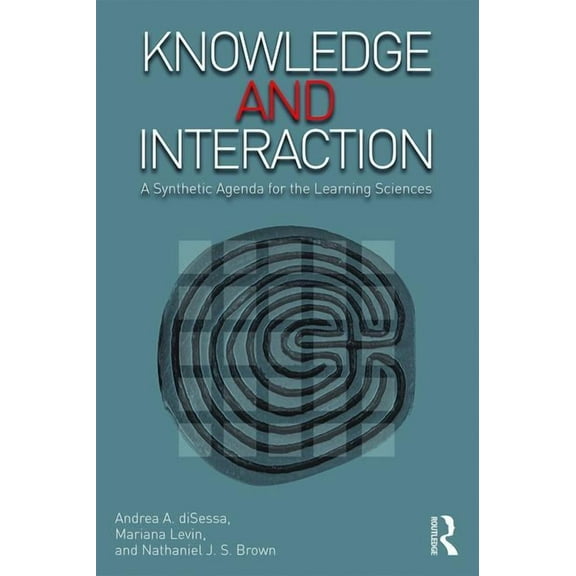 Knowledge and Interaction: A Synthetic Agenda for the Learning Sciences, (Paperback)