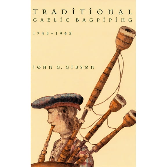 Traditional Gaelic Bagpiping, 1745-1945 (Paperback)