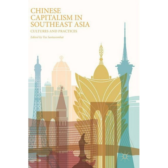 Chinese Capitalism in Southeast Asia: Cultures and Practices, (Hardcover)