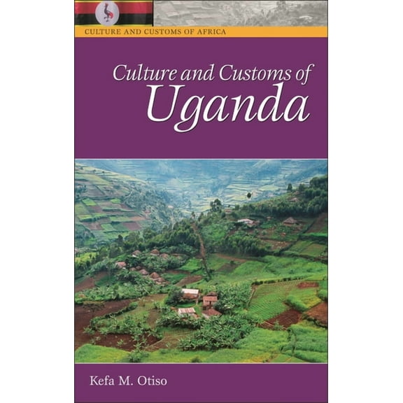 Culture and Customs of Africa Culture and Customs of Uganda, (Hardcover)