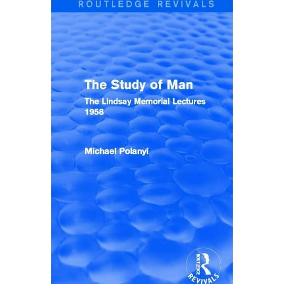 Routledge Revivals The Study of Man (Routledge Revivals): The Lindsay Memorial Lectures 1958, (Paperback)
