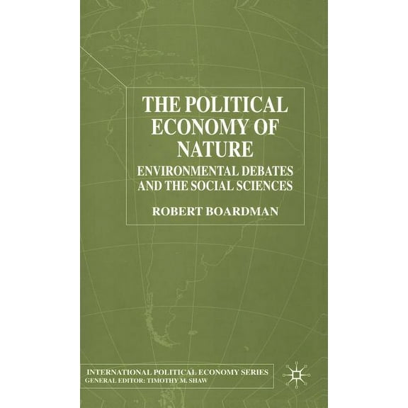 International Political Economy The Political Economy of Nature: Environmental Debates and the Social Sciences, (Hardcover)