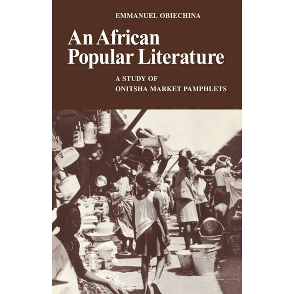 An African Popular Literature: A Study of Onitsha Market Pamphlets, (Paperback)