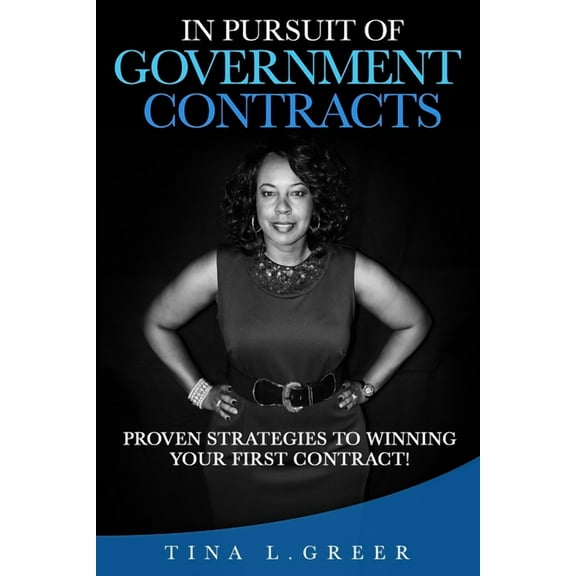 In Pursuit of Government Contracts: Proven Strategies to Winning Your First Contract!, (Paperback)