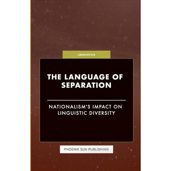 The Language of Separation - Nationalism's Impact on Linguistic Diversity, (Paperback)