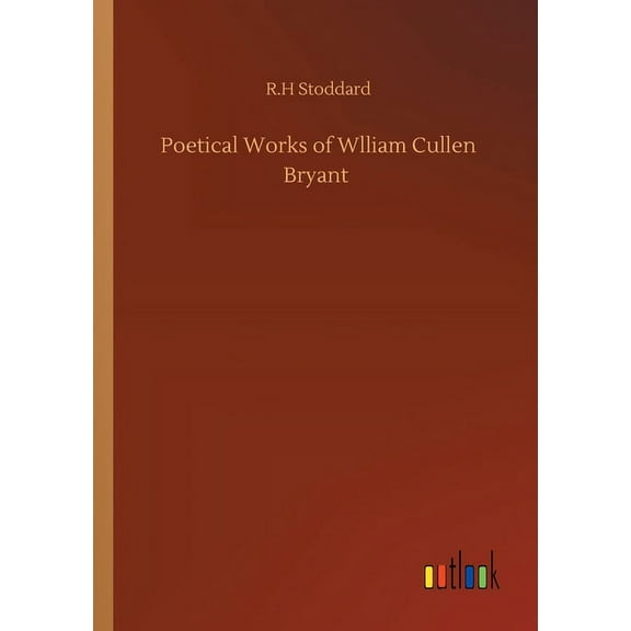 Poetical Works of Wlliam Cullen Bryant (Paperback)