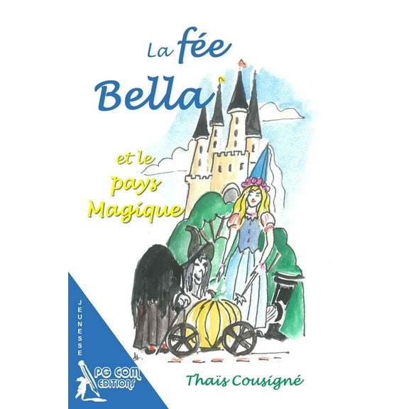 La fÃ©e Bella et le pays Magique, (Paperback)