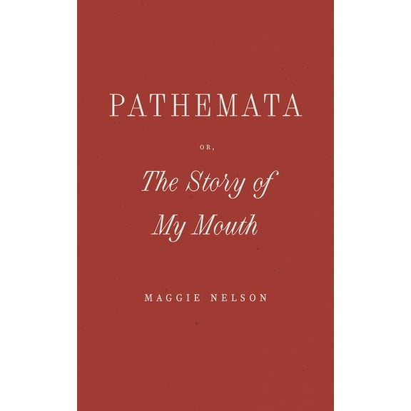 Pathemata, Or, the Story of My Mouth, (Hardcover)