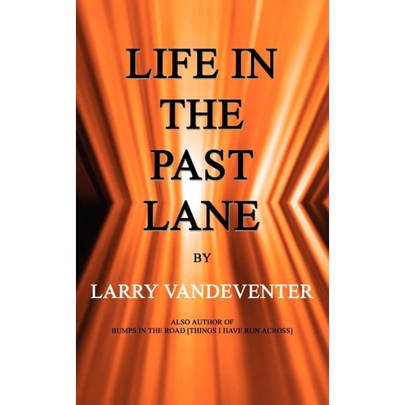 Life in the Past Lane  Paperback  Larry Vandeventer
