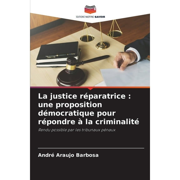 La justice rÃ©paratrice: une proposition dÃ©mocratique pour rÃ©pondre Ã  la criminalitÃ©, (Paperback)
