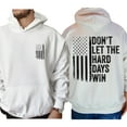 thumbnail image 3 of Don’t Let the Hard Days Win Hoodie – Double Sided Distressed American Flag Pullover, Grit & Patriotism Motivational Hoodie for Men and Women, 3 of 7