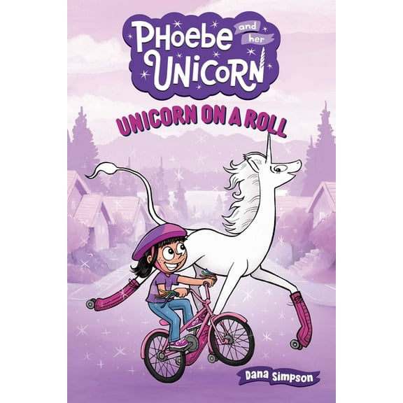 Unicorn on a Roll (Phoebe and Her Unicorn Series Book 2): Another Phoebe and Her Unicorn Adventure (Paperback)