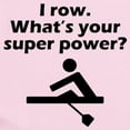 thumbnail image 2 of CafePress - I Row Whats Your Super Power Body Suit - Baby Light Bodysuit, Size Newborn - 24 Months, 2 of 4