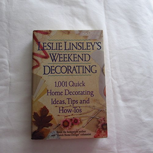 Pre-Owned Leslie Linsley's Weekend Decorating: 1,001 Quick Home Decorating Ideas, Tips and How-To's, 9780446394116, 0446394114, Paperback, 1993 edition