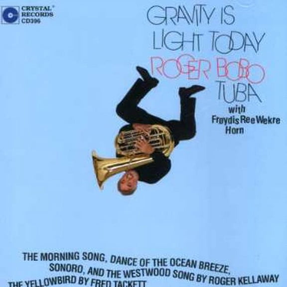 Roger Bobo - Gravity Is Light Today - Classical - CD