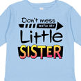 thumbnail image 4 of Inktastic Don't Mess with my Little Sister Boys or Girls Long Sleeve Toddler T-Shirt, 4 of 5