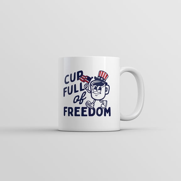 Cup Full Of Freedom Mug Funny Sarcastic Fourth Of July Graphic Novelty Coffee Cup