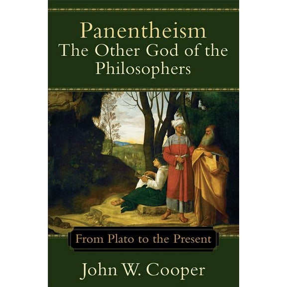 Panentheism: The Other God of the Philosophers: From Plato to the Present, (Paperback)