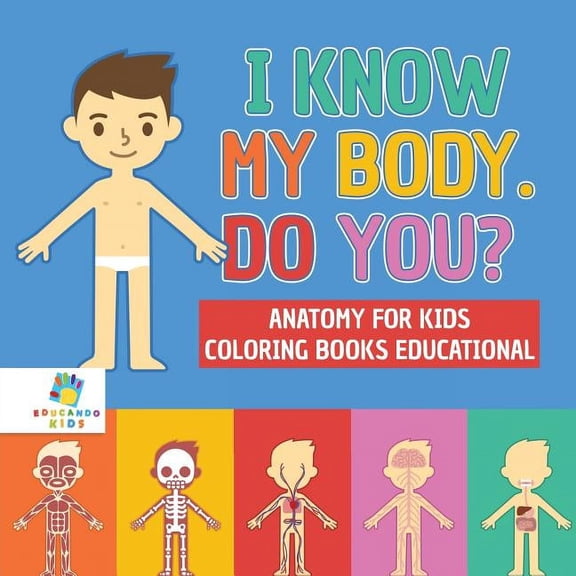 I Know My Body. Do You? Anatomy for Kids Coloring Books Educational, (Paperback)