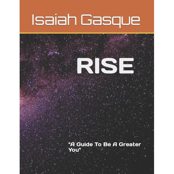 Rise: A Guide To Be A Greater You, (Paperback)