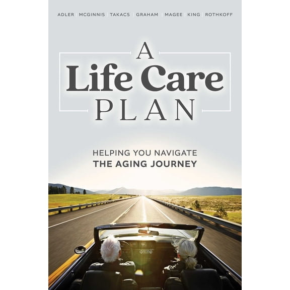 A Life Care Plan: Helping You Navigate the Aging Journey, (Paperback)
