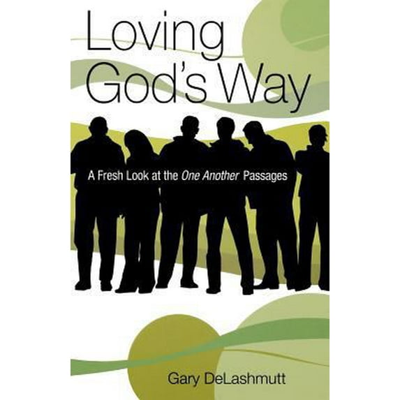 Pre-Owned Loving God's Way: A Fresh Look at the One Another Passages (Paperback) 1590670078 9781590670071