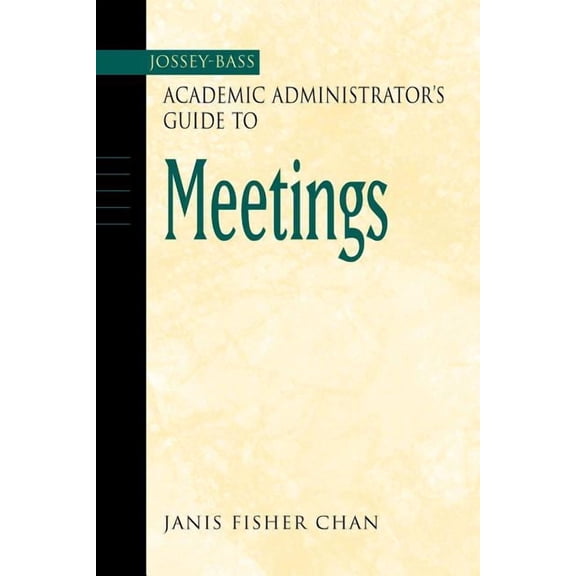 Jossey-Bass Academic Administrator's Gui The Jossey-Bass Academic Administrator's Guide to Meetings, Book 2, (Paperback)