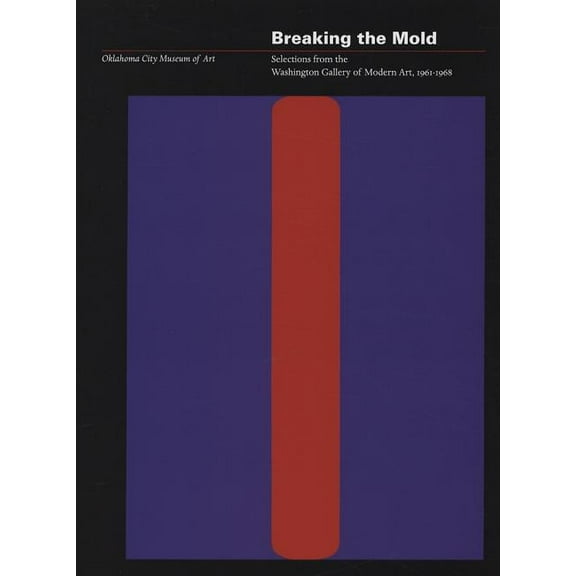 Breaking the Mold: Selections from the Washington Gallery of Modern Art, 1961-1968 (Paperback)