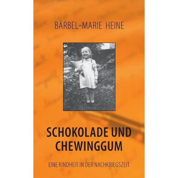 Schokolade und Chewinggum: Eine Kindheit in der Nachkriegszeit, (Paperback)