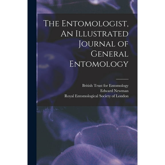 The Entomologist, An Illustrated Journal of General Entomology, (Paperback)