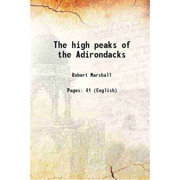 The high peaks of the Adirondacks 1922 [Hardcover]