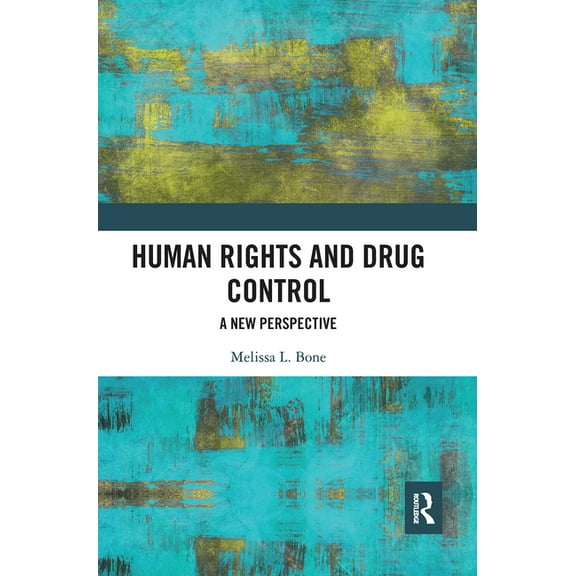 Human Rights and Drug Control: A New Perspective, (Paperback)