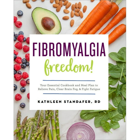 Pre-Owned Fibromyalgia Freedom!: Your Essential Cookbook and Meal Plan to Relieve Pain, Clear Brain Fog, and Fight Fatigue (Paperback) 1623159148 9781623159146