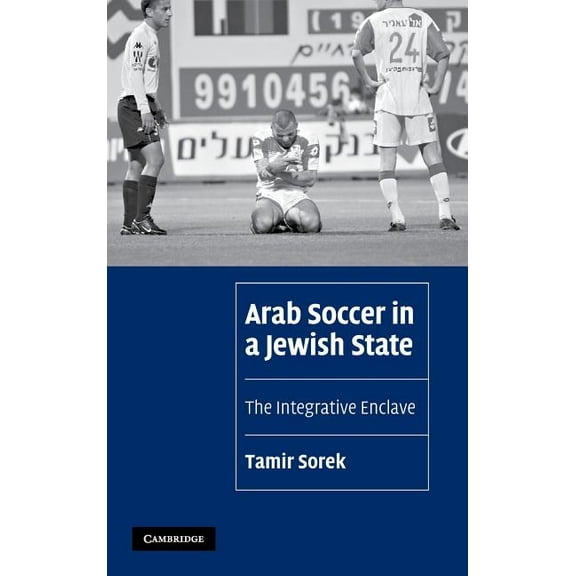 Cambridge Cultural Social Studies Arab Soccer in a Jewish State, (Hardcover)
