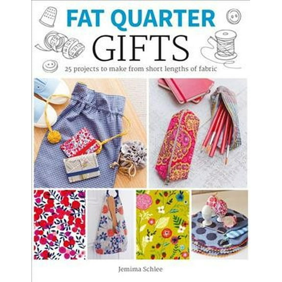 Fat Quarter: Gifts: 25 Projects to Make from Short Lengths of Fabric (Paperback)