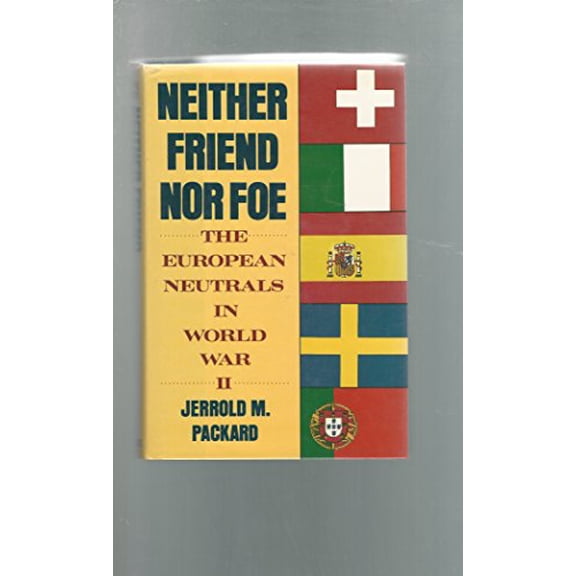 Pre-Owned Neither Friend Nor Foe: The European Neutrals in World War II (Hardcover) 0684192489 9780684192482
