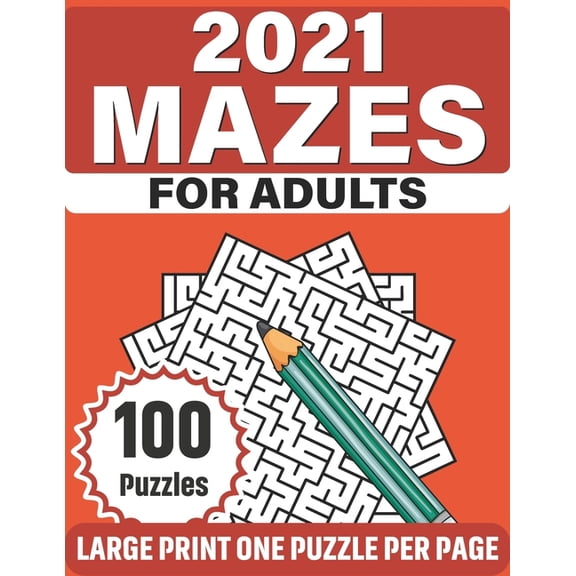 2021 Mazes For Adults: Large Print Fun Mazes Puzzle Book For Seniors Adults Men Women As A Gift With 100 Puzzles For Mak, (Paperback)