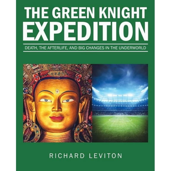 The Green Knight Expedition: Death, the Afterlife, and Big Changes in the Underworld, (Paperback)