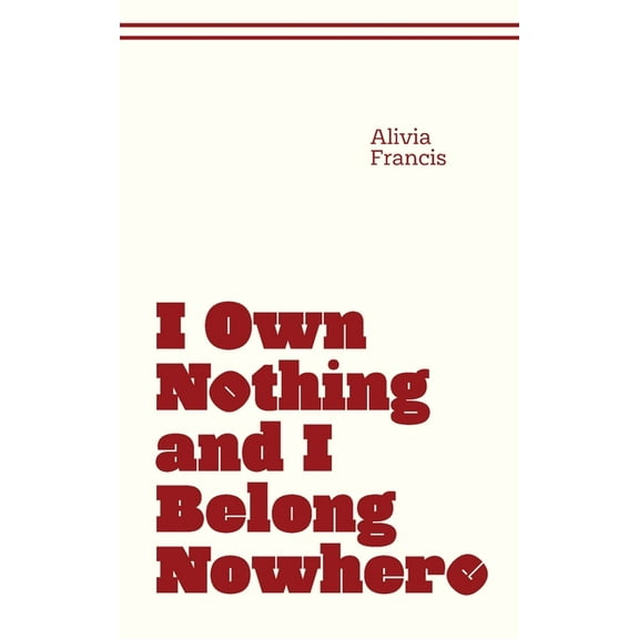 I Own Nothing and I Belong Nowhere, (Paperback)