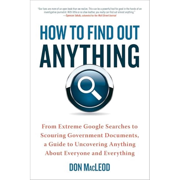 Pre-Owned How to Find Out Anything: From Extreme Google Searches to Scouring Government Documents, a Guide to (Paperback) by Don MacLeod