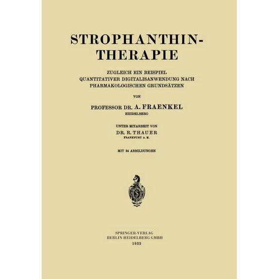 Strophanthintherapie: Zugleich Ein Beispiel Quantitativer Digitalisanwendung Nach Pharmakologischen Grundsätzen, (Paperback)