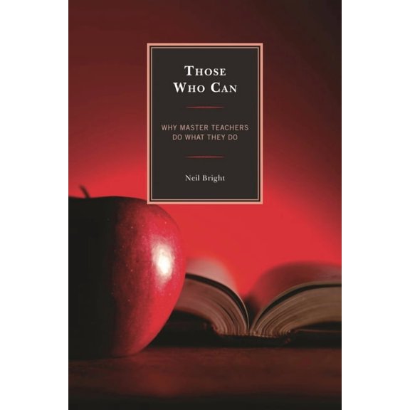 Those Who Can: Why Master Teachers Do What They Do, (Paperback)