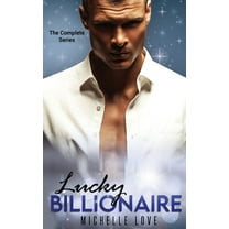 Lucky Billionaire Complete Series: An Alpha Billionaire Romance, (Hardcover)