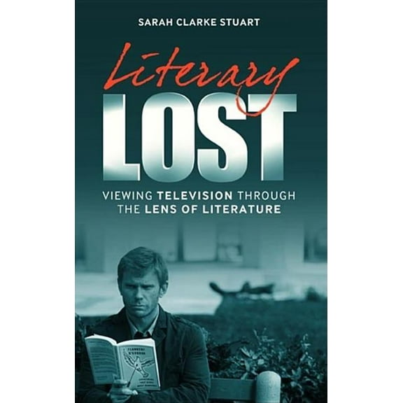 Literary Lost: Viewing Television Through the Lens of Literature, (Paperback)