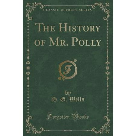 The History Of Mr Polly Classic Reprint Walmart Com