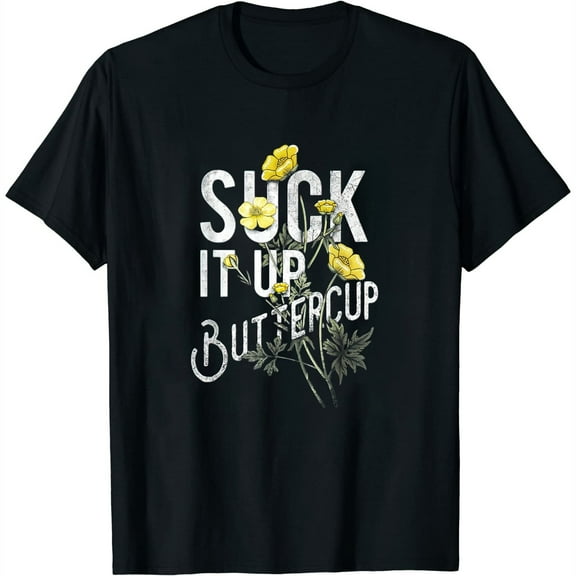 Womens Suck It Up Buttercup Funny Saying Graphic Quote T-Shirt Black Small
