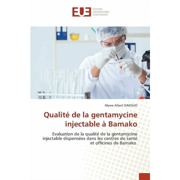 QualitÃ© de la gentamycine injectable Ã  Bamako, (Paperback)